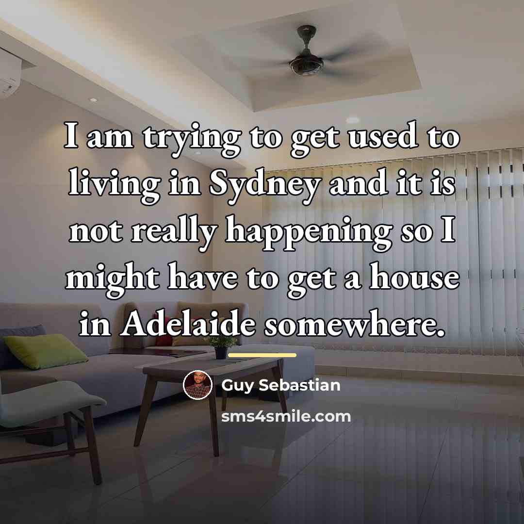 “I am trying to get used to living in Sydney…” quote by Guy Sebastian