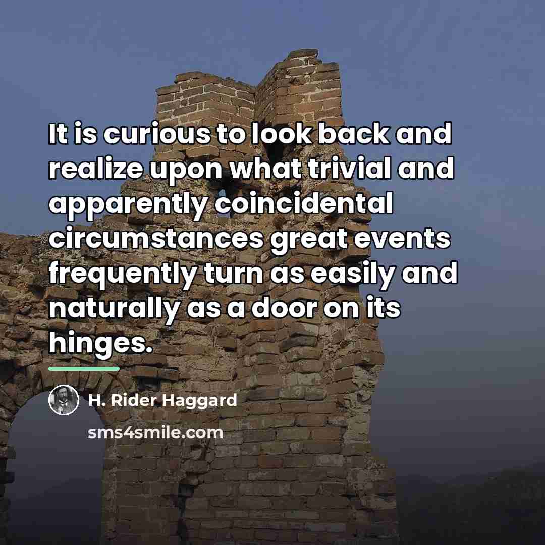 “It is curious to look back and realize upon what…” quote by H. Rider Haggard