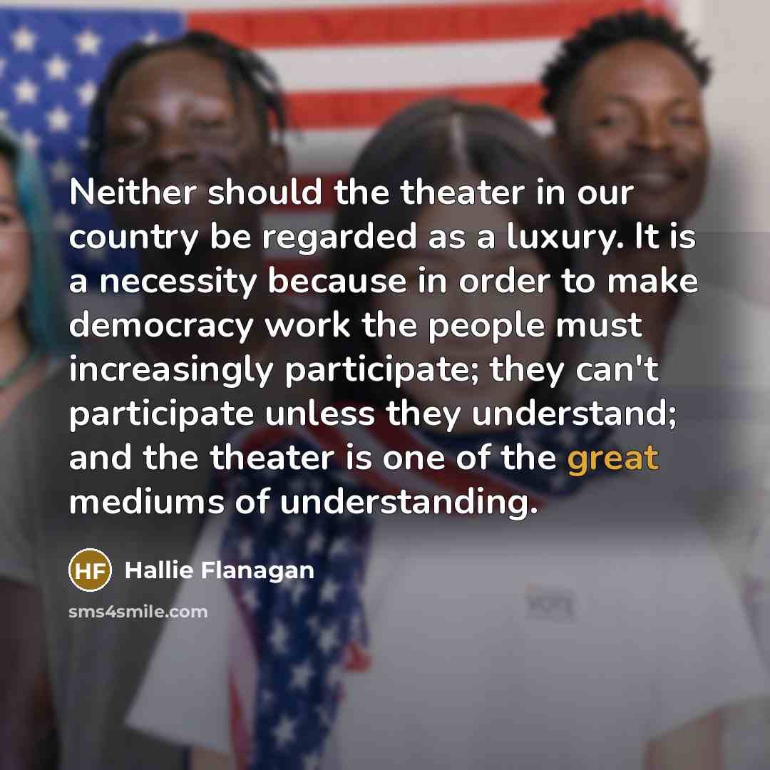 “Neither should the theater in our country be regarded as…” quote by Hallie Flanagan