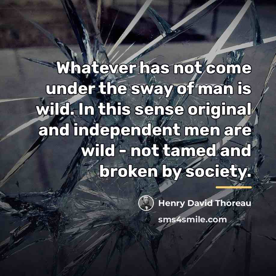 “Whatever has not come under the sway of man is…” quote by Henry David Thoreau
