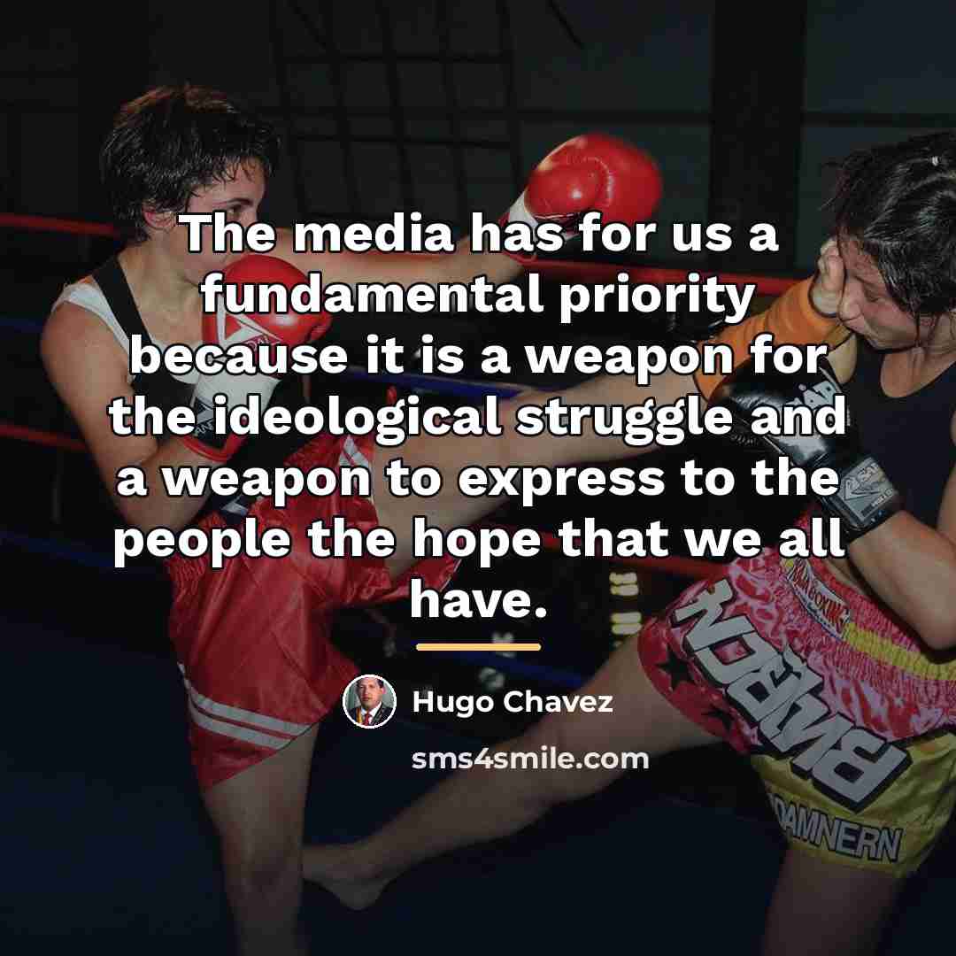 “The media has for us a fundamental priority because it…” quote by Hugo Chavez