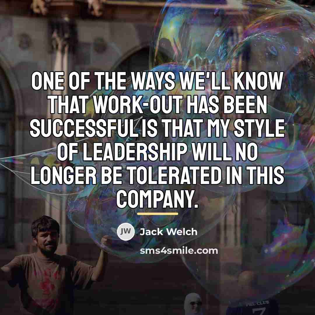 “One of the ways we'll know that Work-Out has been…” quote by Jack Welch