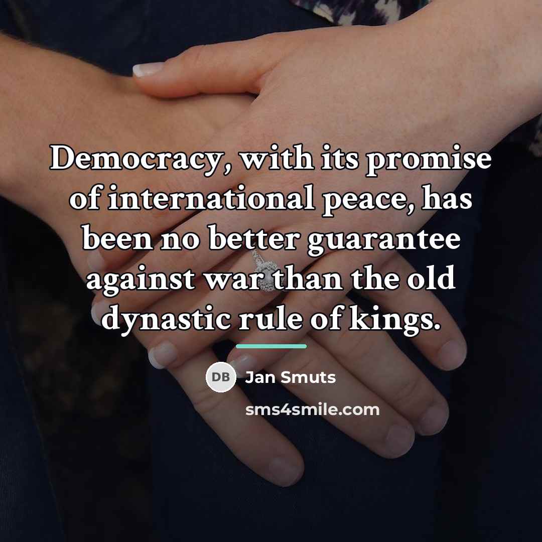 “Democracy, with its promise of international peace, has been no…” quote by Jan Smuts