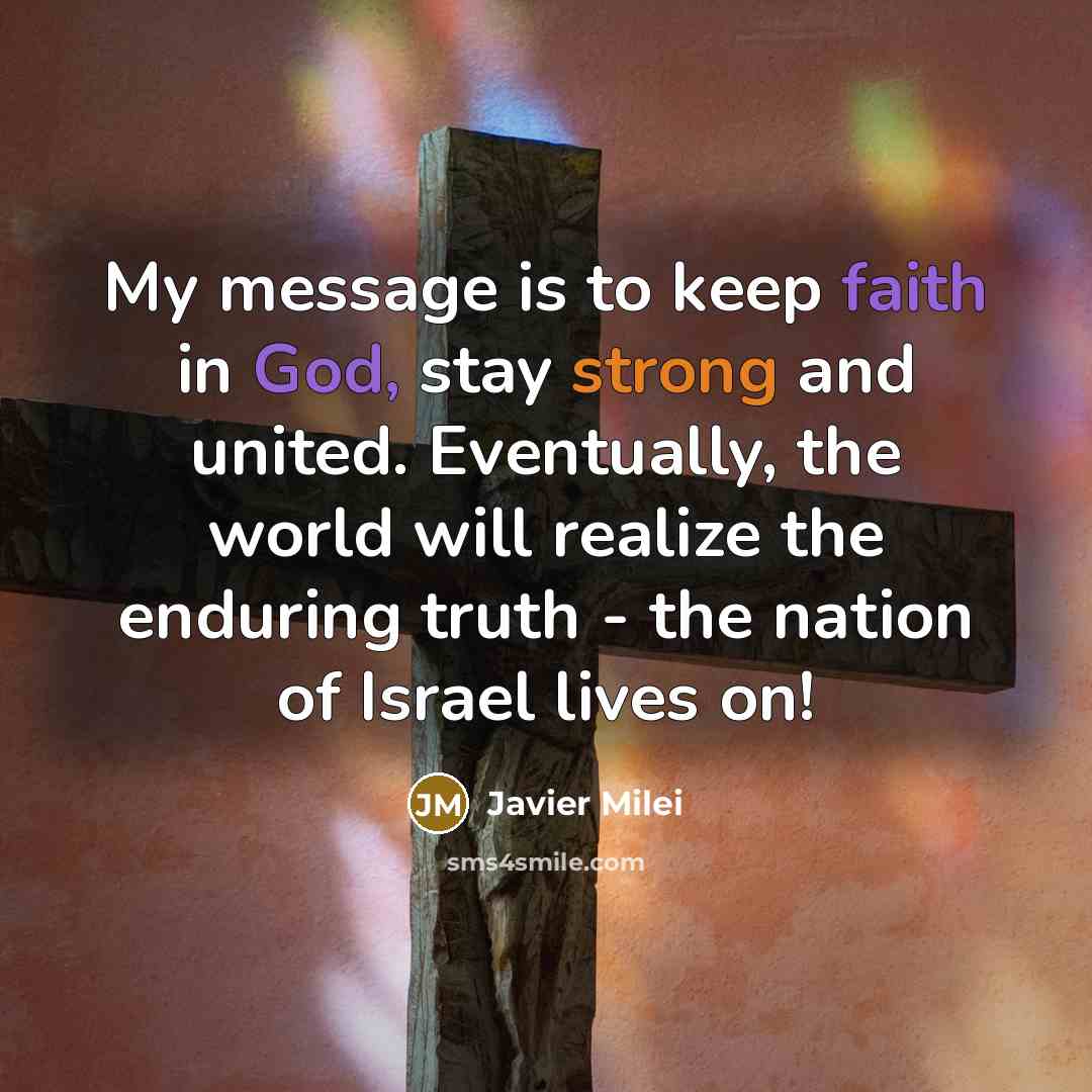 “My message is to keep faith in God, stay strong…” quote by Javier Milei
