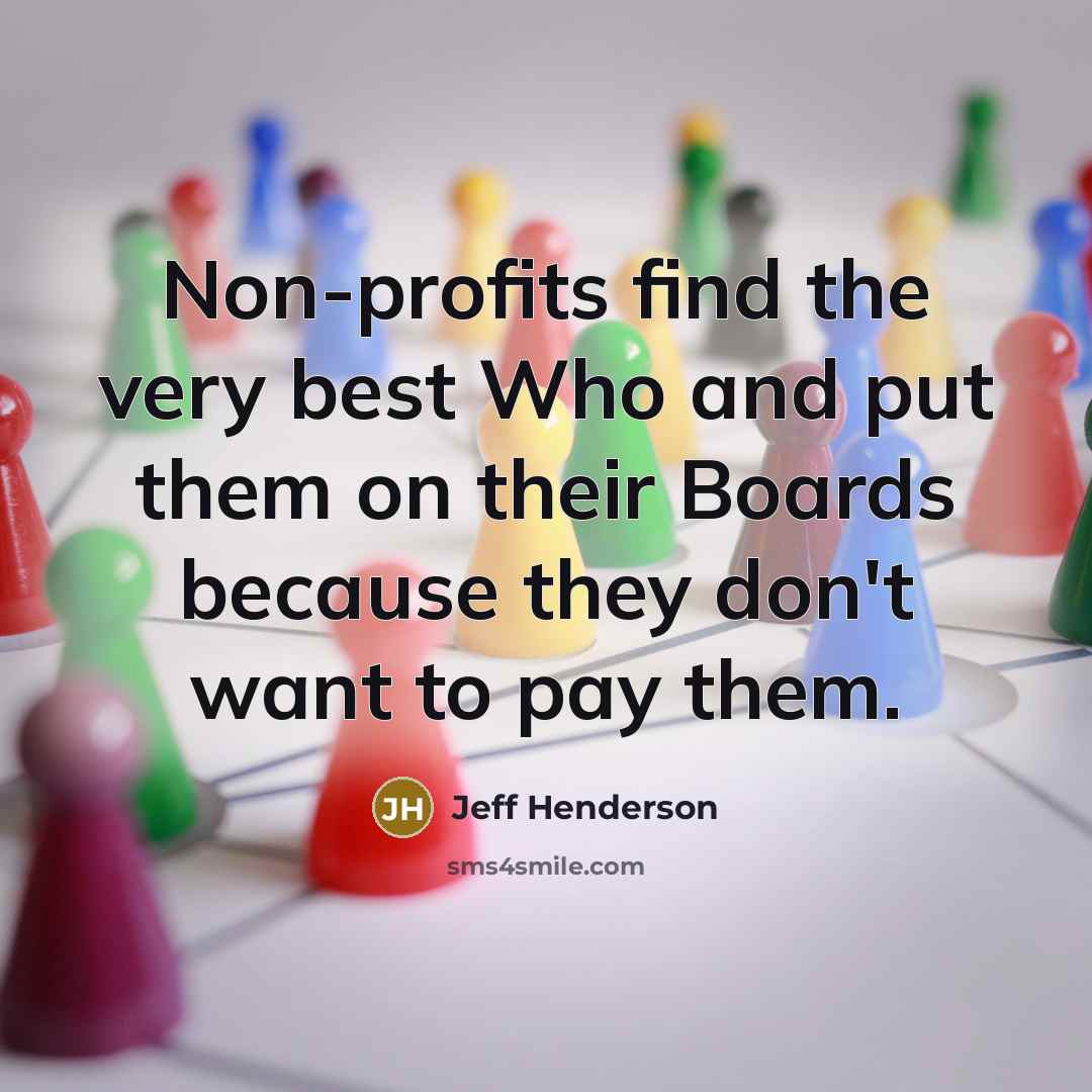 “Non-profits find the very best Who and put them on…” quote by Jeff Henderson