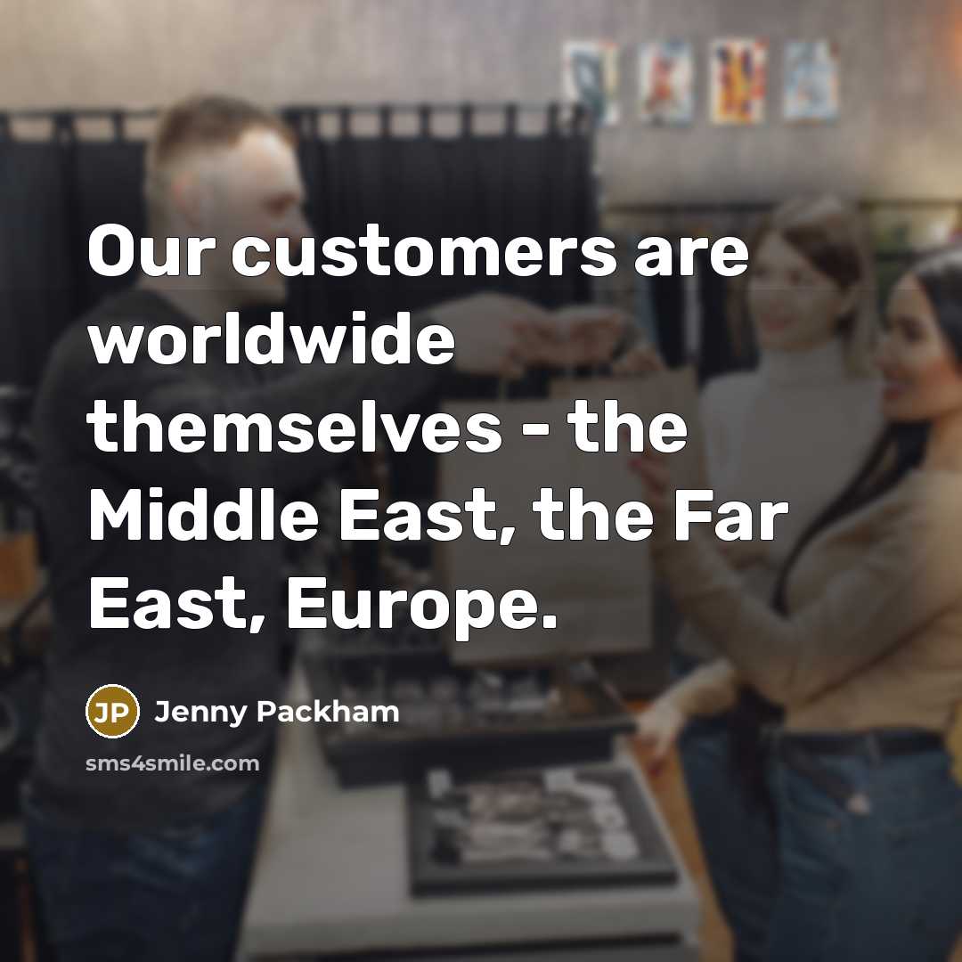 “Our customers are worldwide themselves - the Middle East, the…” quote by Jenny Packham