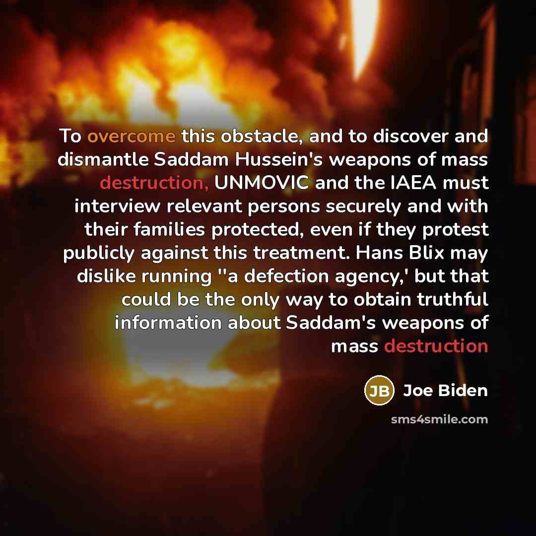 “To overcome this obstacle, and to discover and dismantle Saddam…” quote by Joe Biden