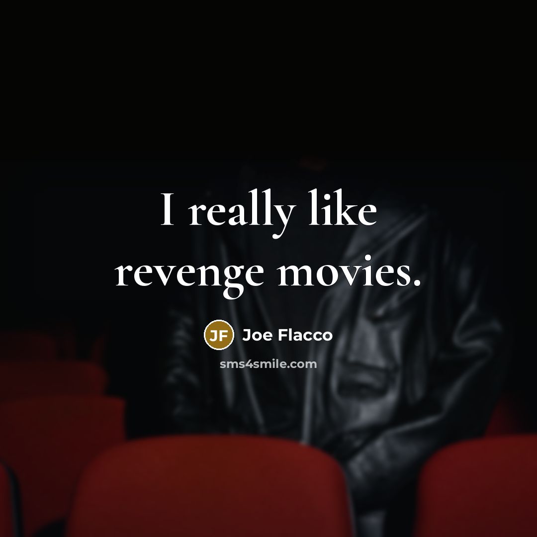 “I really like revenge movies.…” quote by Joe Flacco