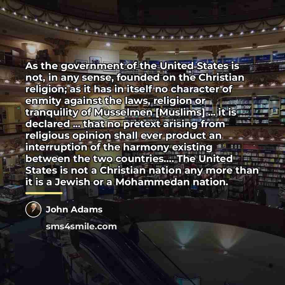 “As the government of the United States is not, in…” quote by John Adams