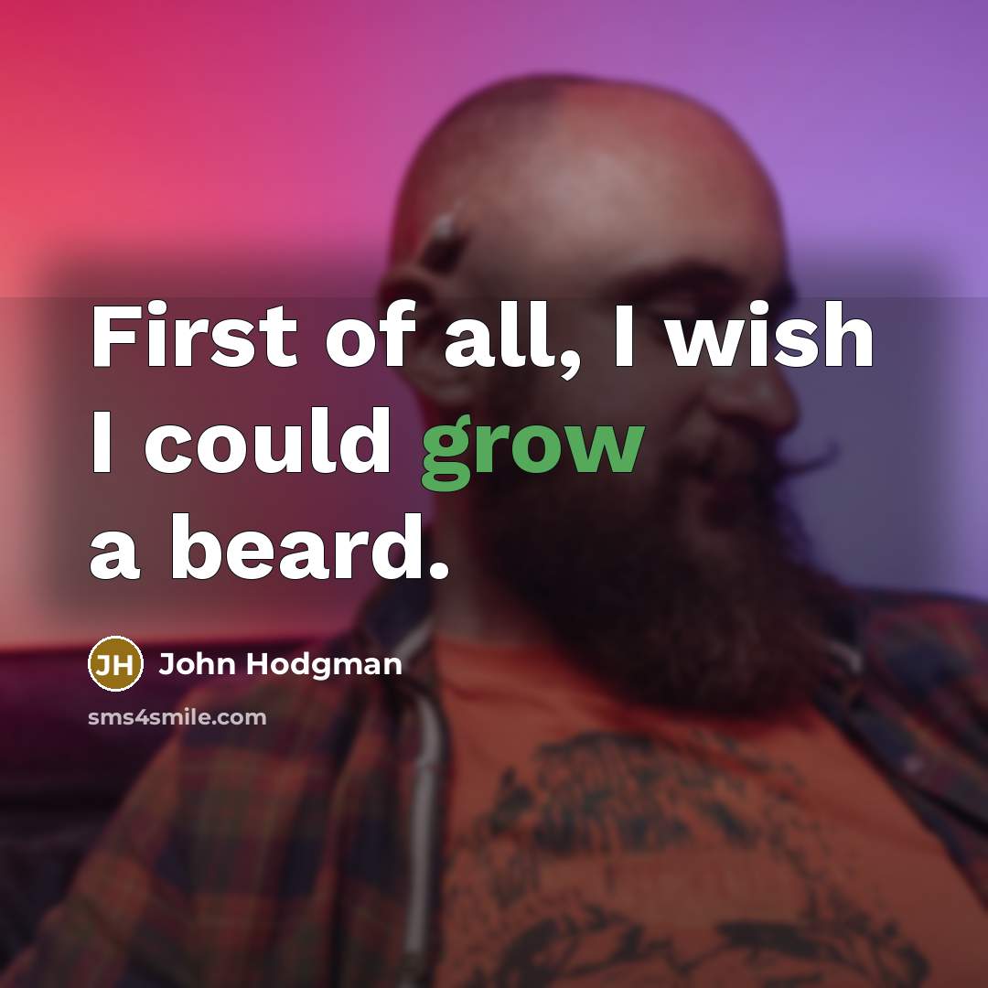 “First of all, I wish I could grow a beard.…” quote by John Hodgman