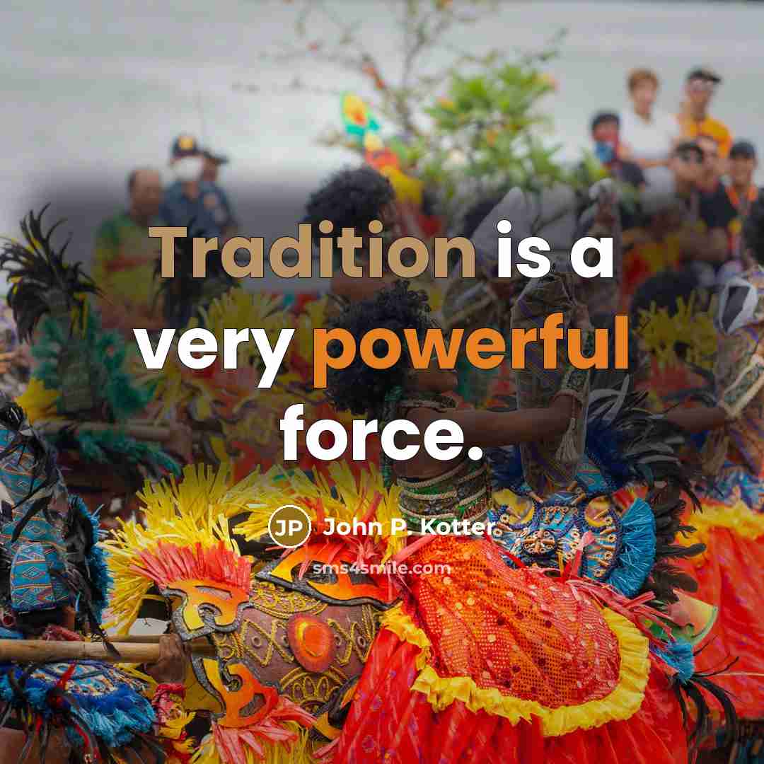 “Tradition is a very powerful force.…” quote by John P. Kotter