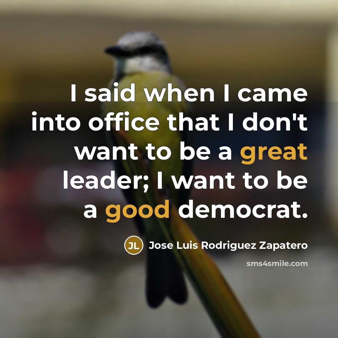 “I said when I came into office that I don't…” quote by Jose Luis Rodriguez Zapatero