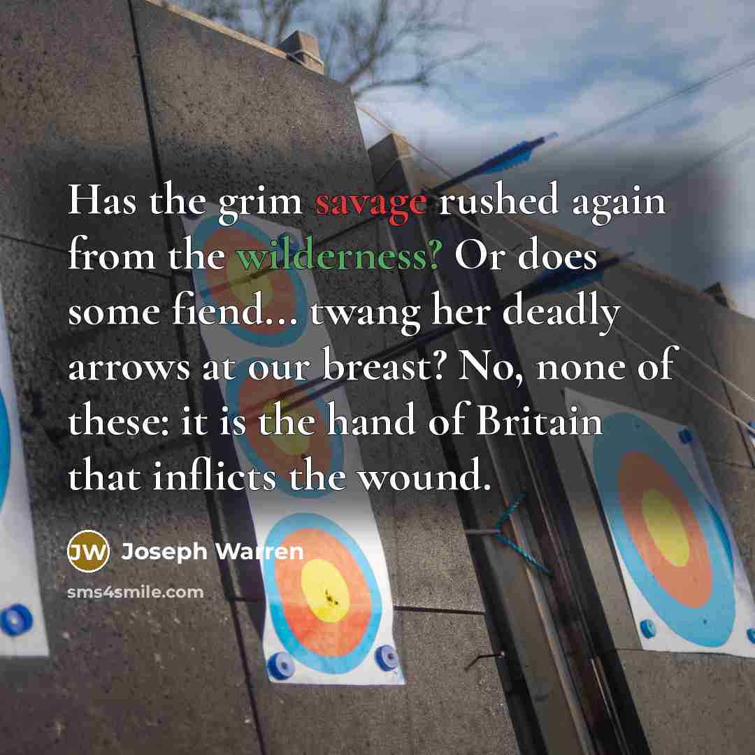 “Has the grim savage rushed again from the wilderness? Or…” quote by Joseph Warren