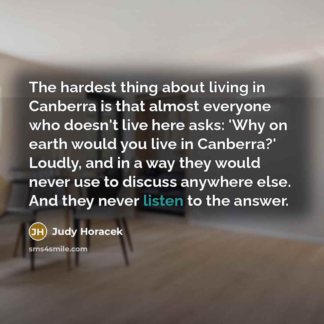 “The hardest thing about living in Canberra is that almost…” quote by Judy Horacek