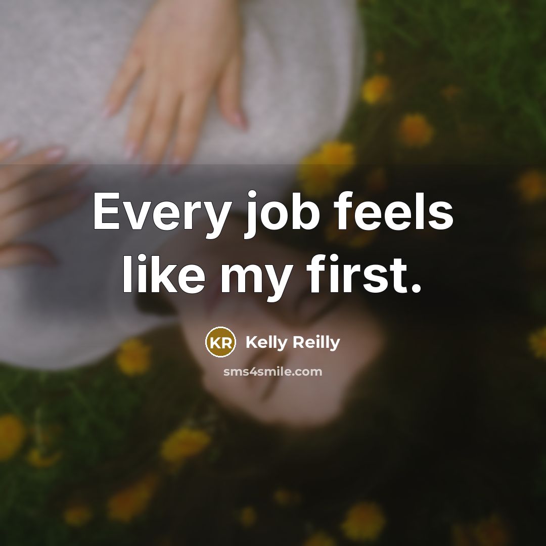 “Every job feels like my first.…” quote by Kelly Reilly
