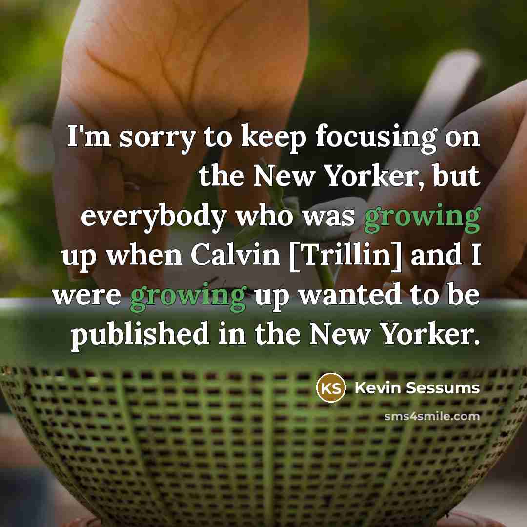 “I'm sorry to keep focusing on the New Yorker, but…” quote by Kevin Sessums