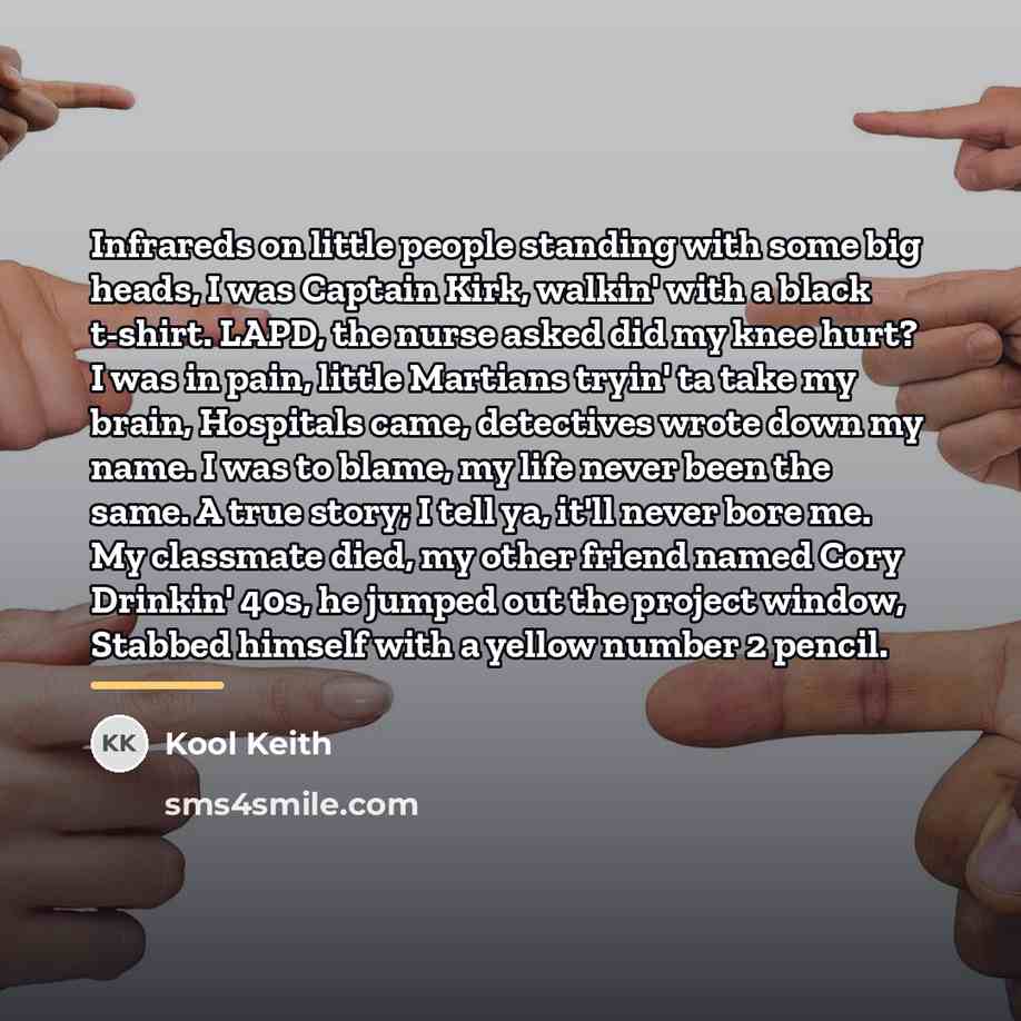 “Infrareds on little people standing with some big heads, I…” quote by Kool Keith