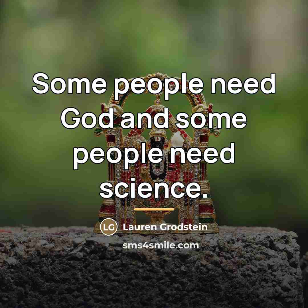 “Some people need God and some people need science.…” quote by Lauren Grodstein