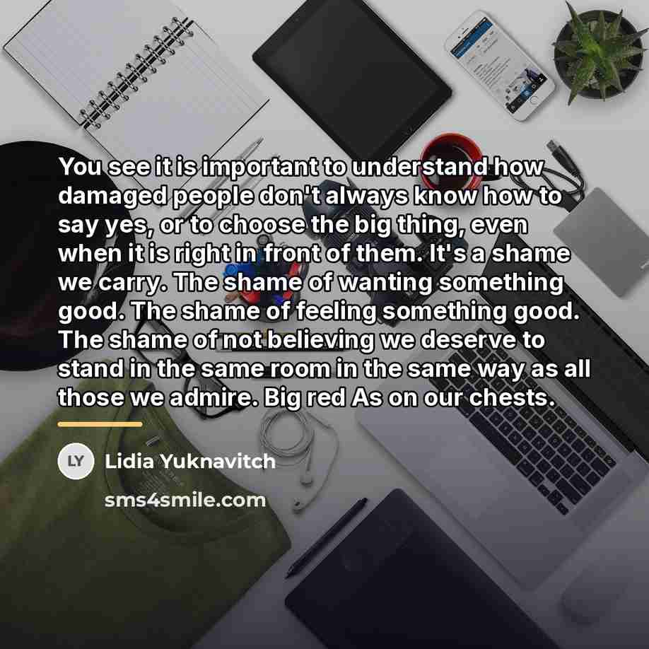“You see it is important to understand how damaged people…” quote by Lidia Yuknavitch