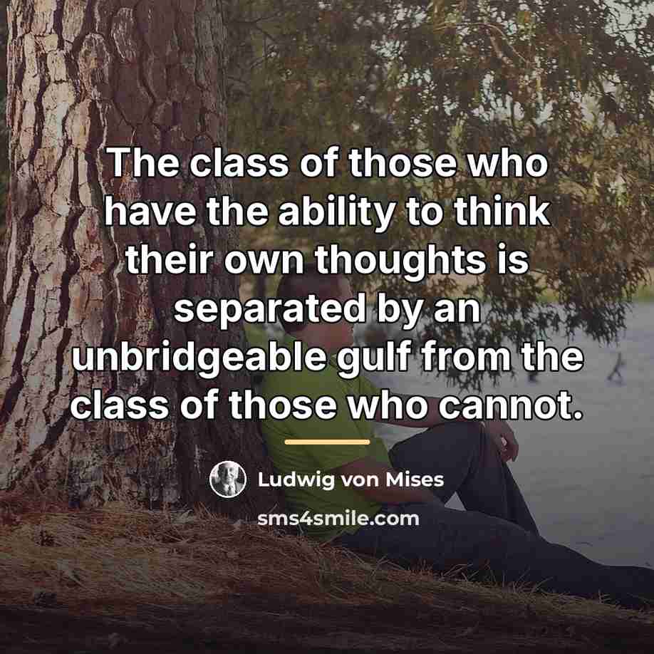 “The class of those who have the ability to think…” quote by Ludwig von Mises