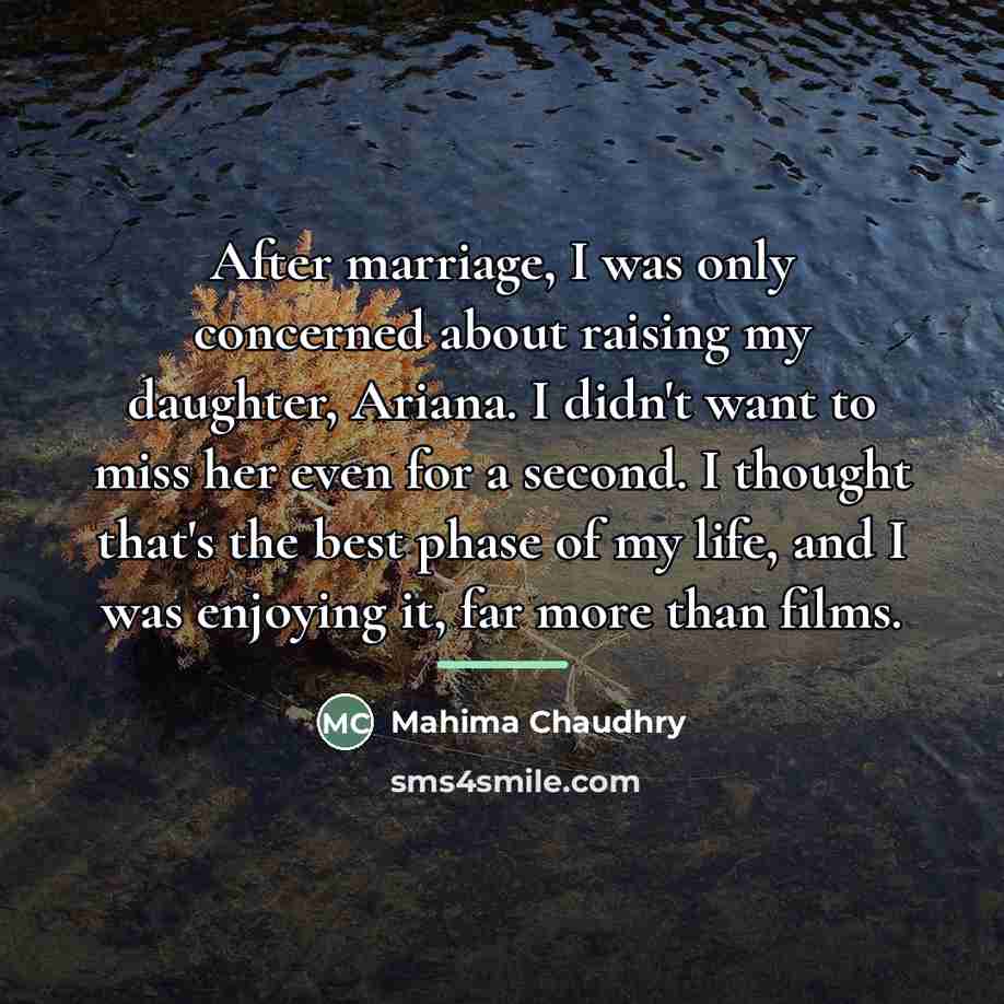 “After marriage, I was only concerned about raising my daughter,…” quote by Mahima Chaudhry