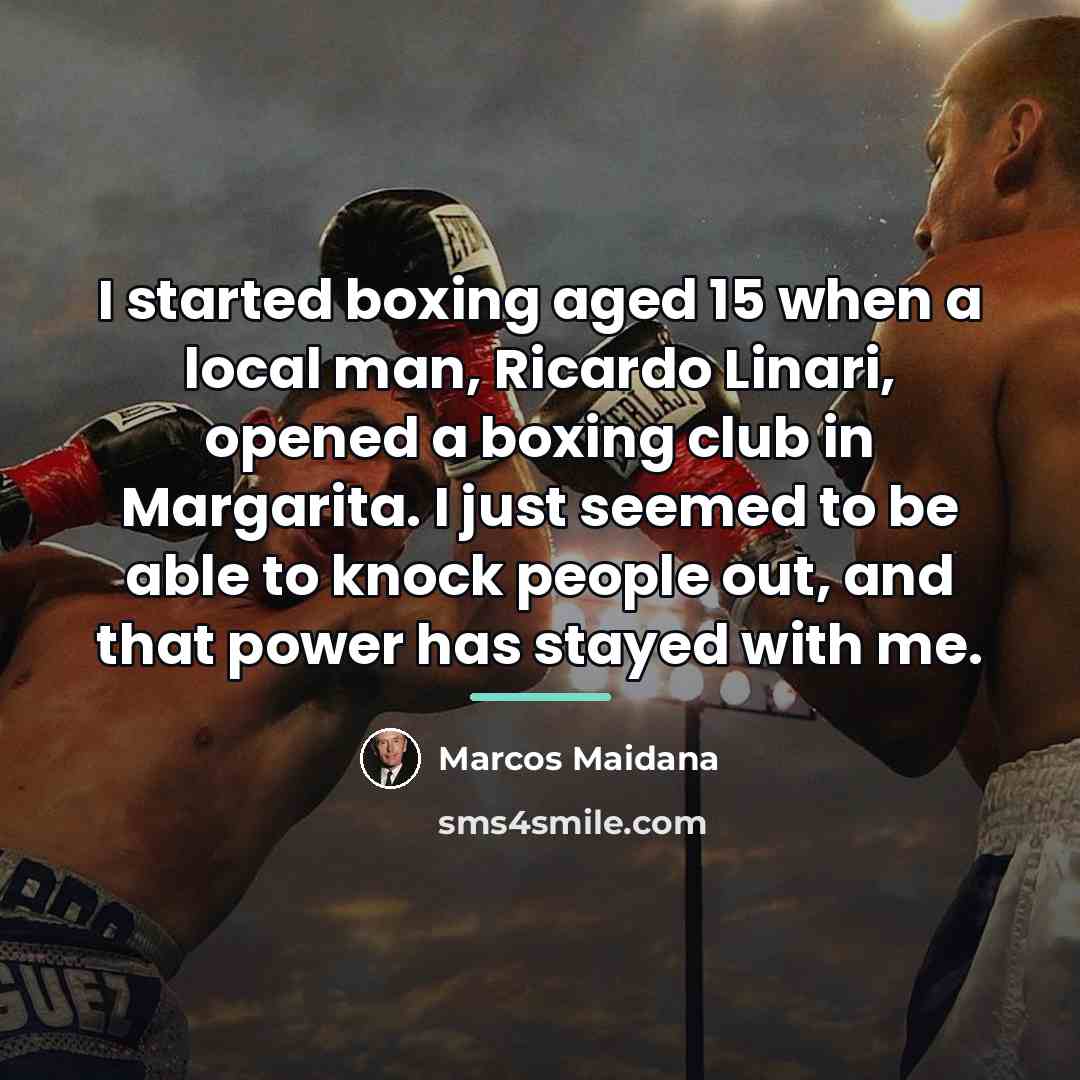 “I started boxing aged 15 when a local man, Ricardo…” quote by Marcos Maidana