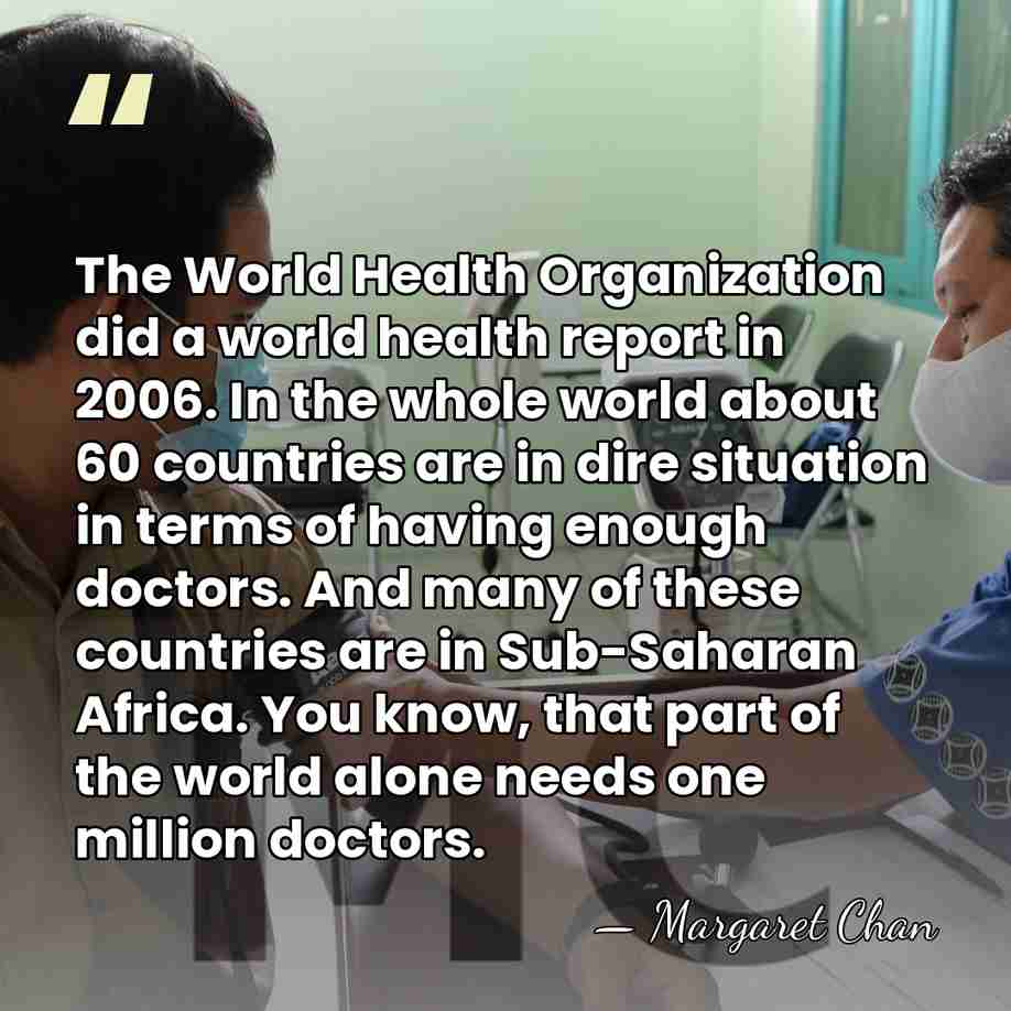 The World Health Organization did a world health report in 2006. In&hellip; - Margaret Chan