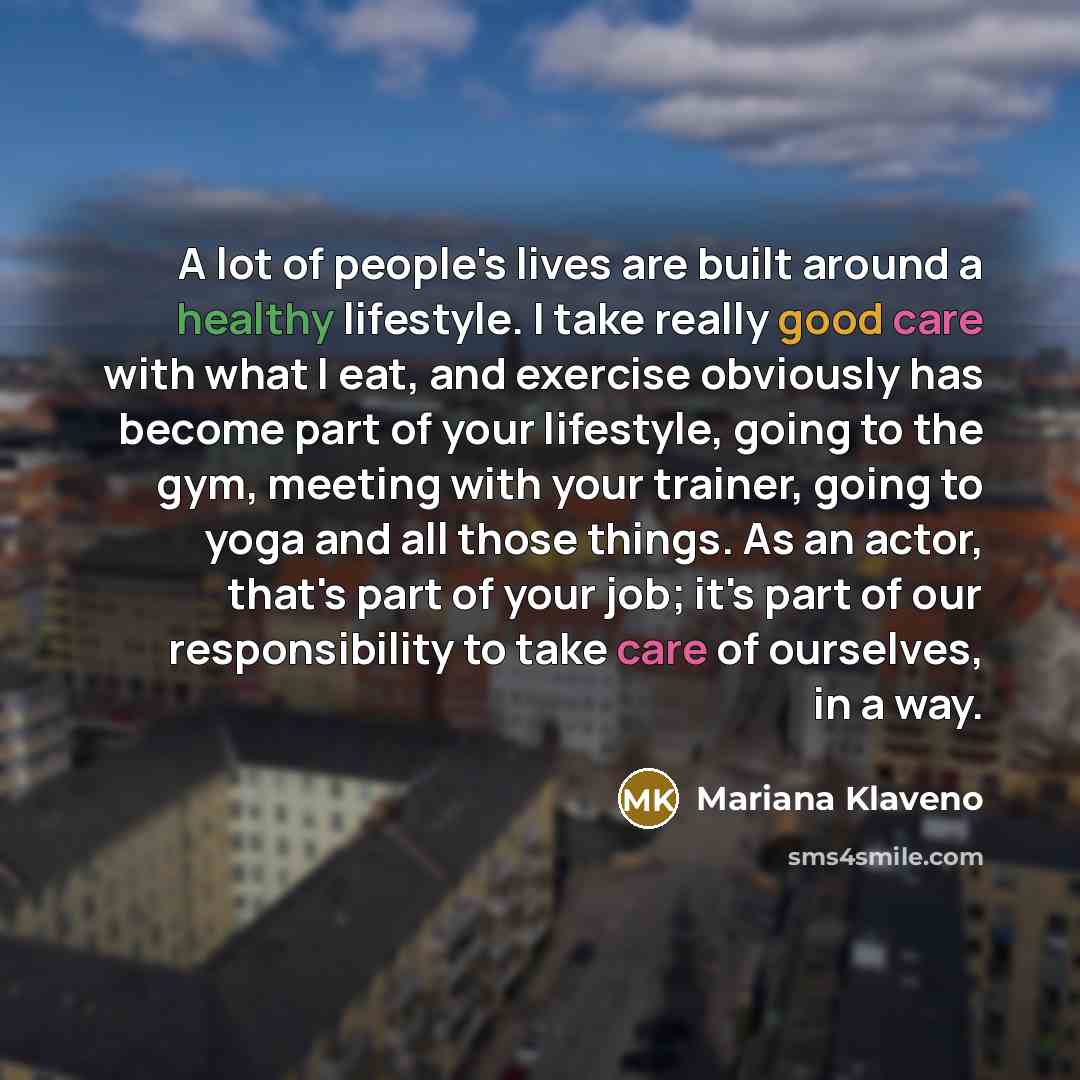 “A lot of people's lives are built around a healthy…” quote by Mariana Klaveno