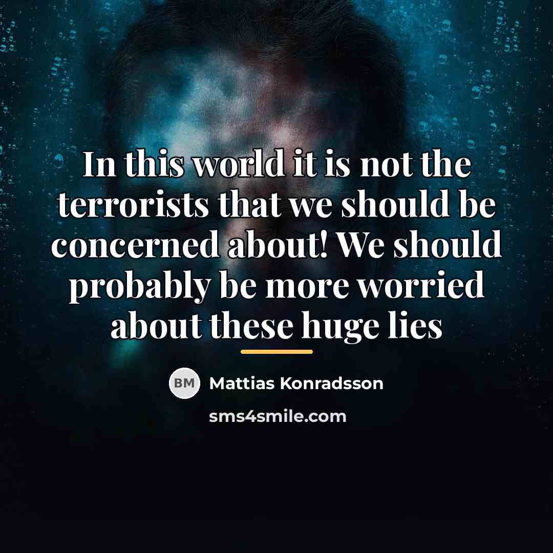 “In this world it is not the terrorists that we…” quote by Mattias Konradsson