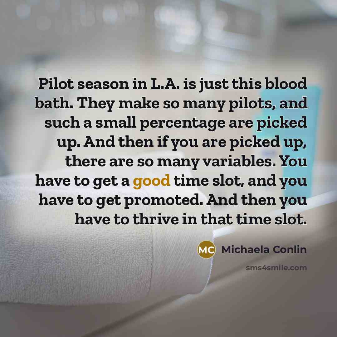 “Pilot season in L.A. is just this blood bath. They…” quote by Michaela Conlin