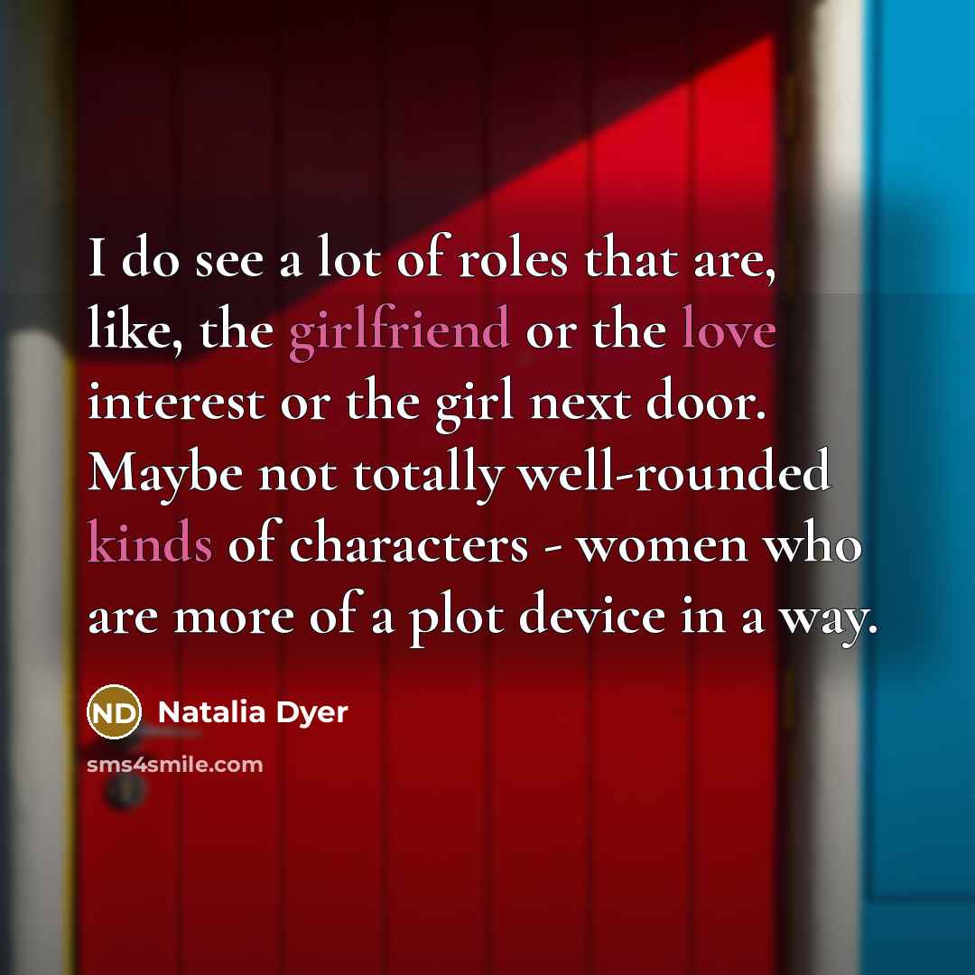 “I do see a lot of roles that are, like,…” quote by Natalia Dyer