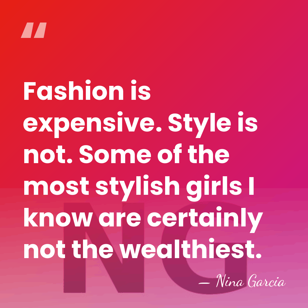 Fashion is expensive. Style is not. Some of the most stylish girls&hellip; - Nina Garcia