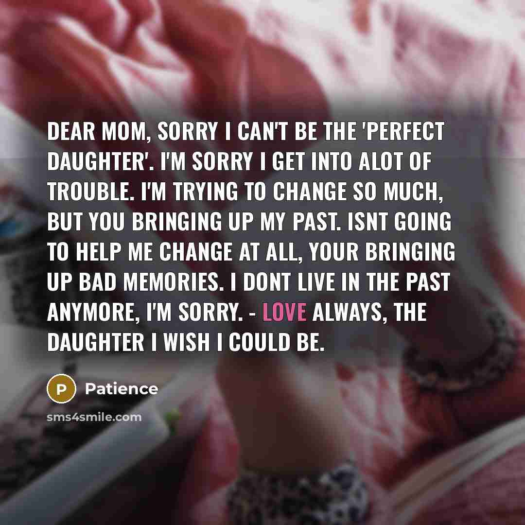 “Dear mom, sorry I can't be the 'perfect daughter'. I'm…” quote by Patience