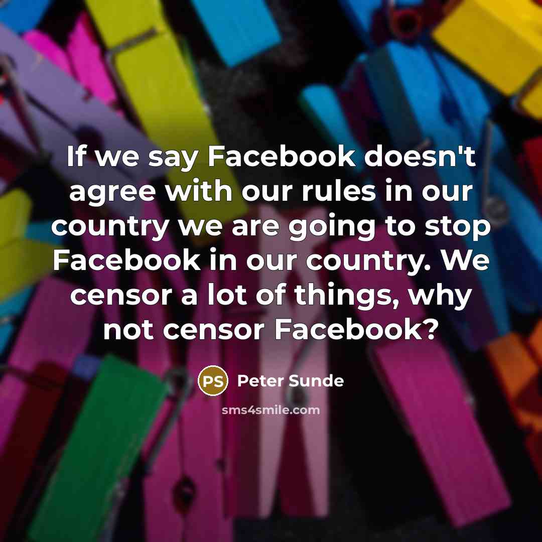 “If we say Facebook doesn't agree with our rules in…” quote by Peter Sunde