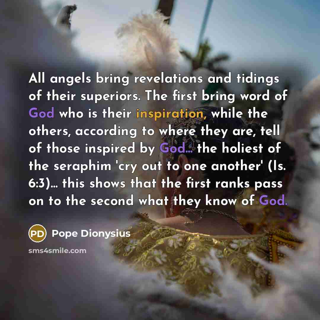 “All angels bring revelations and tidings of their superiors. The…” quote by Pope Dionysius