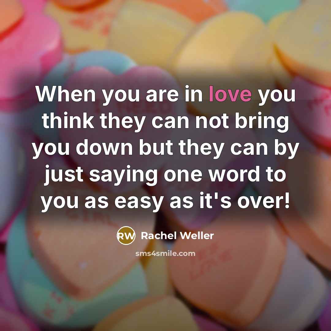 “When you are in love you think they can not…” quote by Rachel Weller