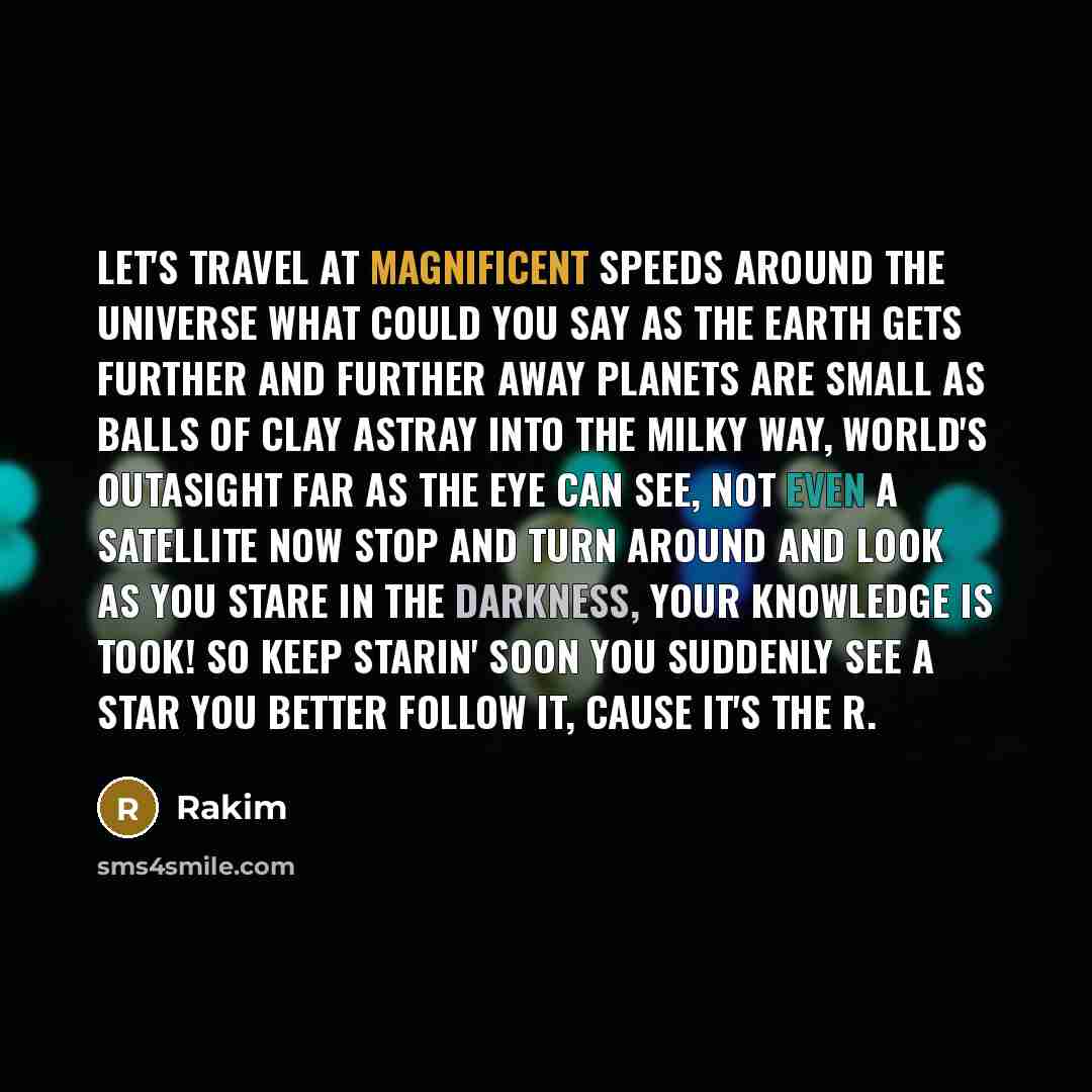 “Let's travel at magnificent speeds around the universe What could…” quote by Rakim