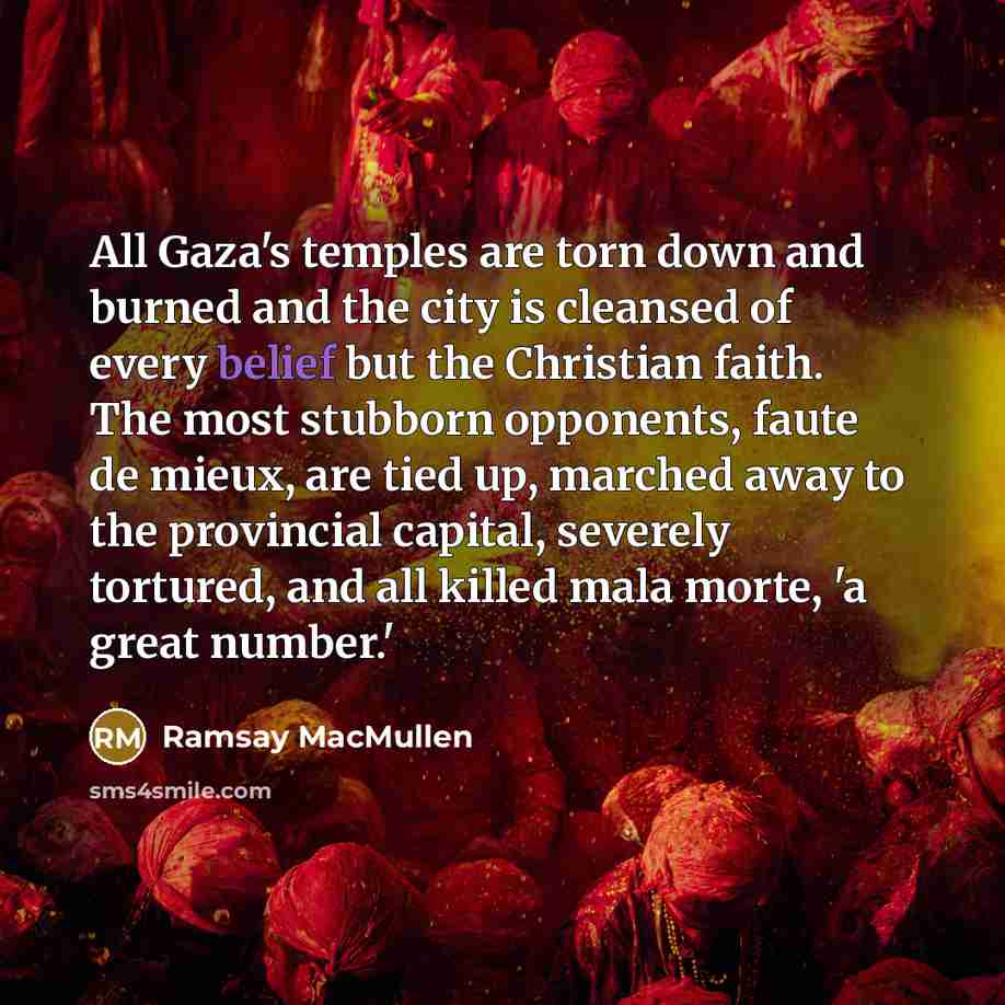 “All Gaza's temples are torn down and burned and the…” quote by Ramsay MacMullen