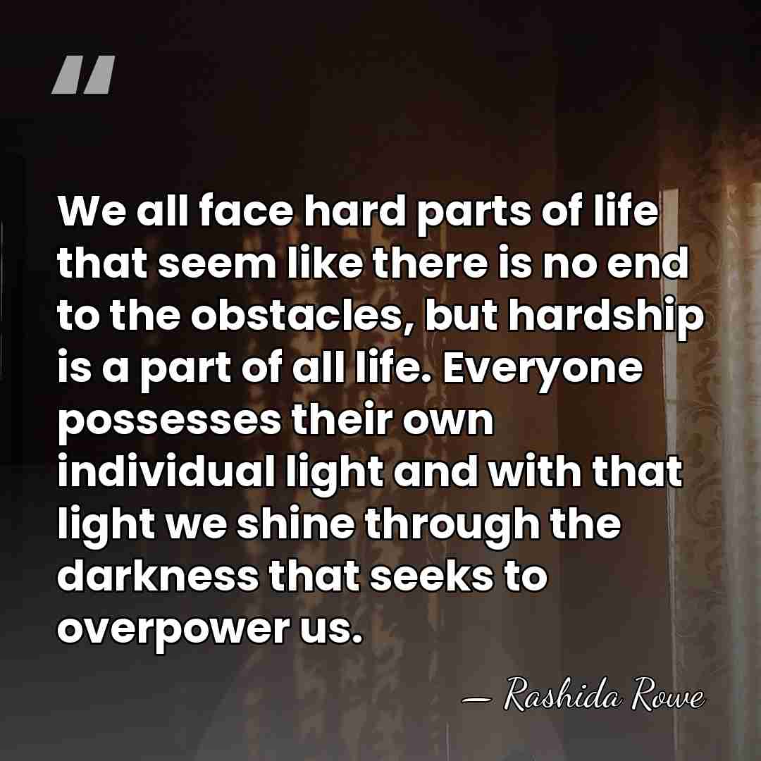 We all face hard parts of life that seem like there is&hellip; - Rashida Rowe