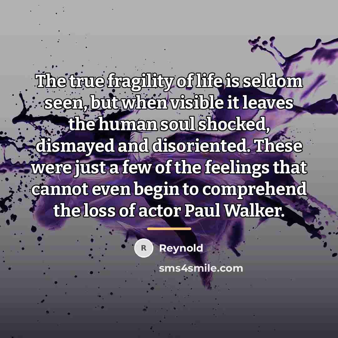“The true fragility of life is seldom seen, but when…” quote by REYNOLD
