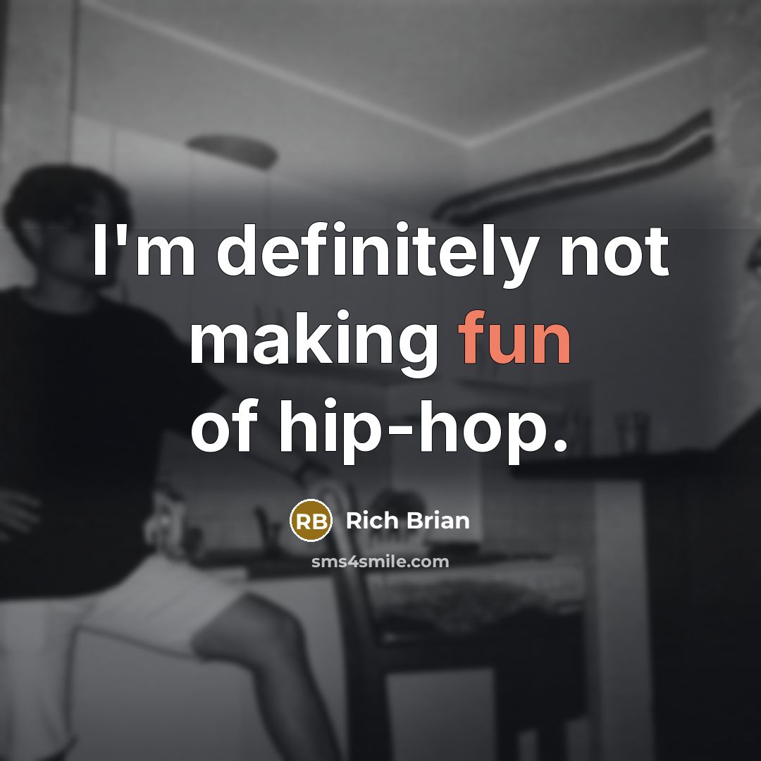 “I'm definitely not making fun of hip-hop.…” quote by Rich Brian