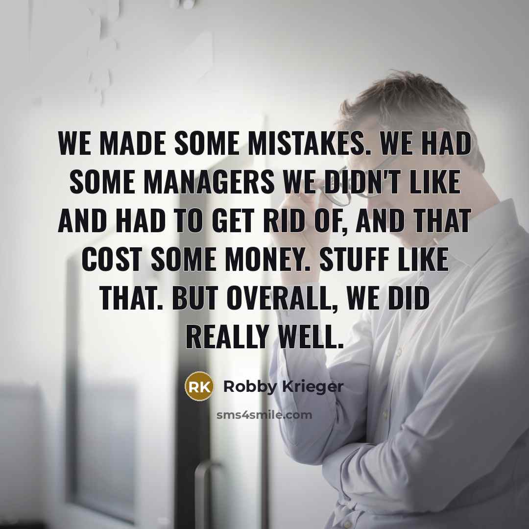 “We made some mistakes. We had some managers we didn't…” quote by Robby Krieger