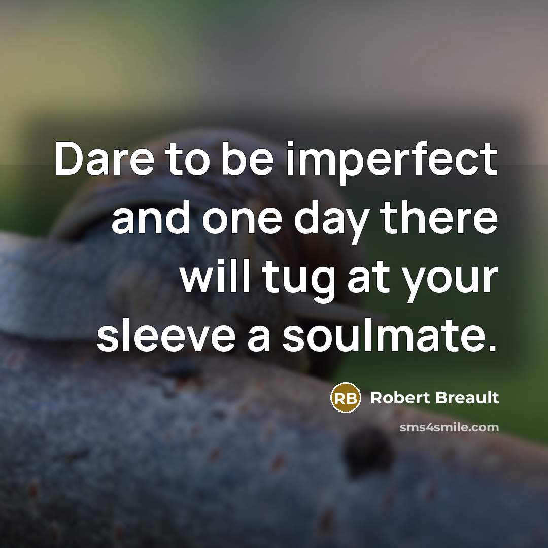 “Dare to be imperfect and one day there will tug…” quote by Robert Breault