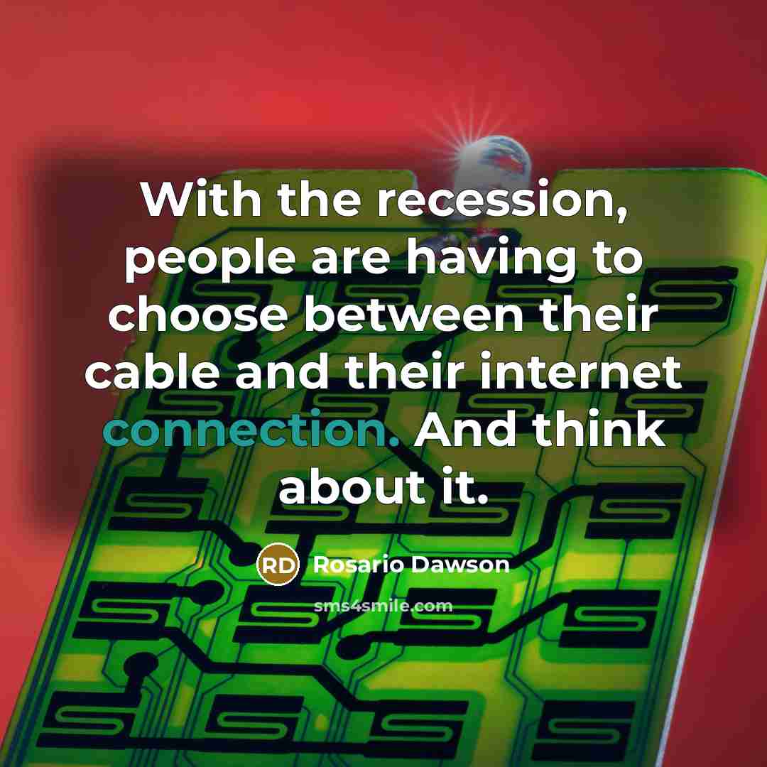 “With the recession, people are having to choose between their…” quote by Rosario Dawson