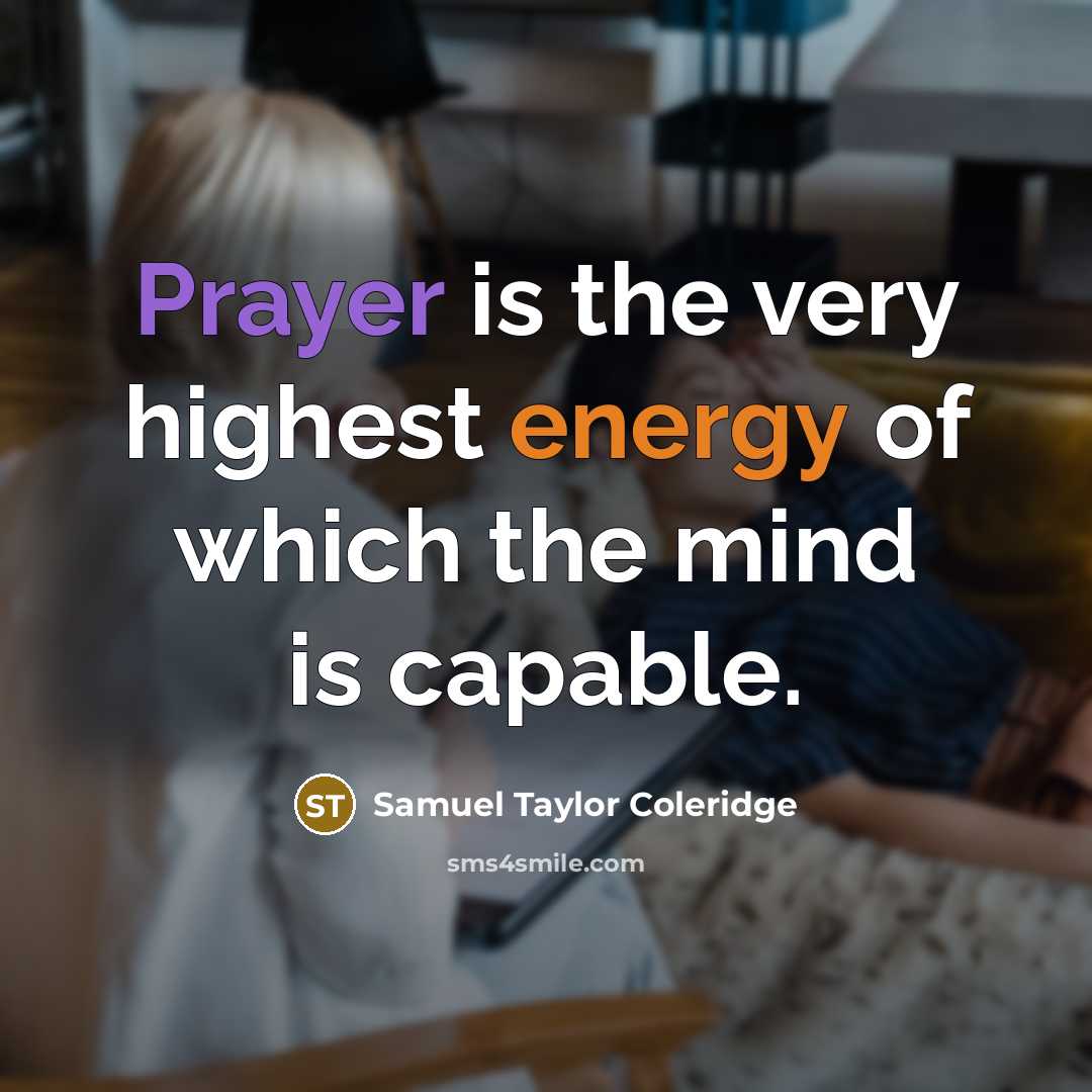 “Prayer is the very highest energy of which the mind…” quote by Samuel Taylor Coleridge