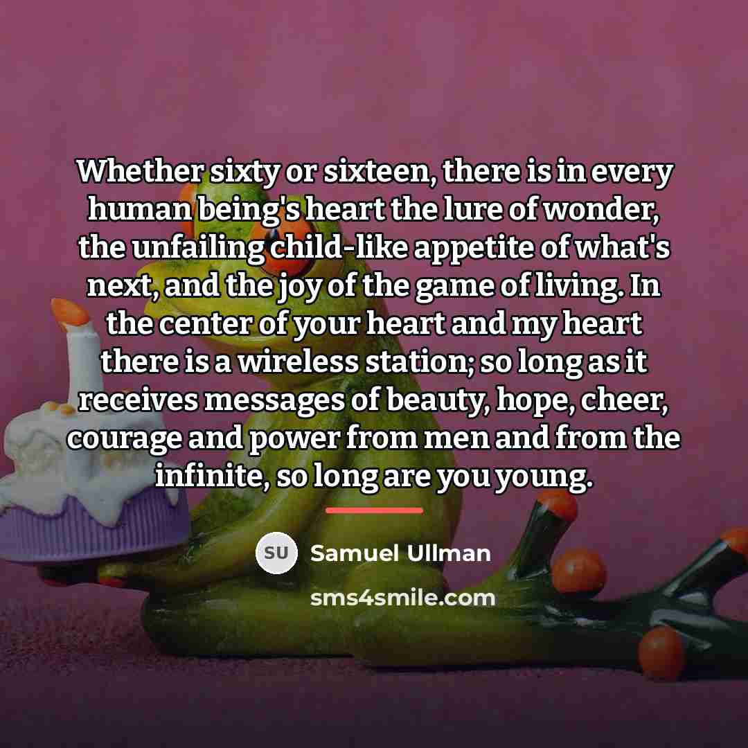 “Whether sixty or sixteen, there is in every human being's…” quote by Samuel Ullman