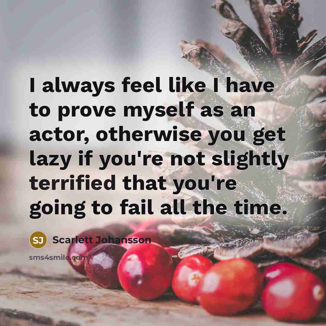 “I always feel like I have to prove myself as…” quote by Scarlett Johansson