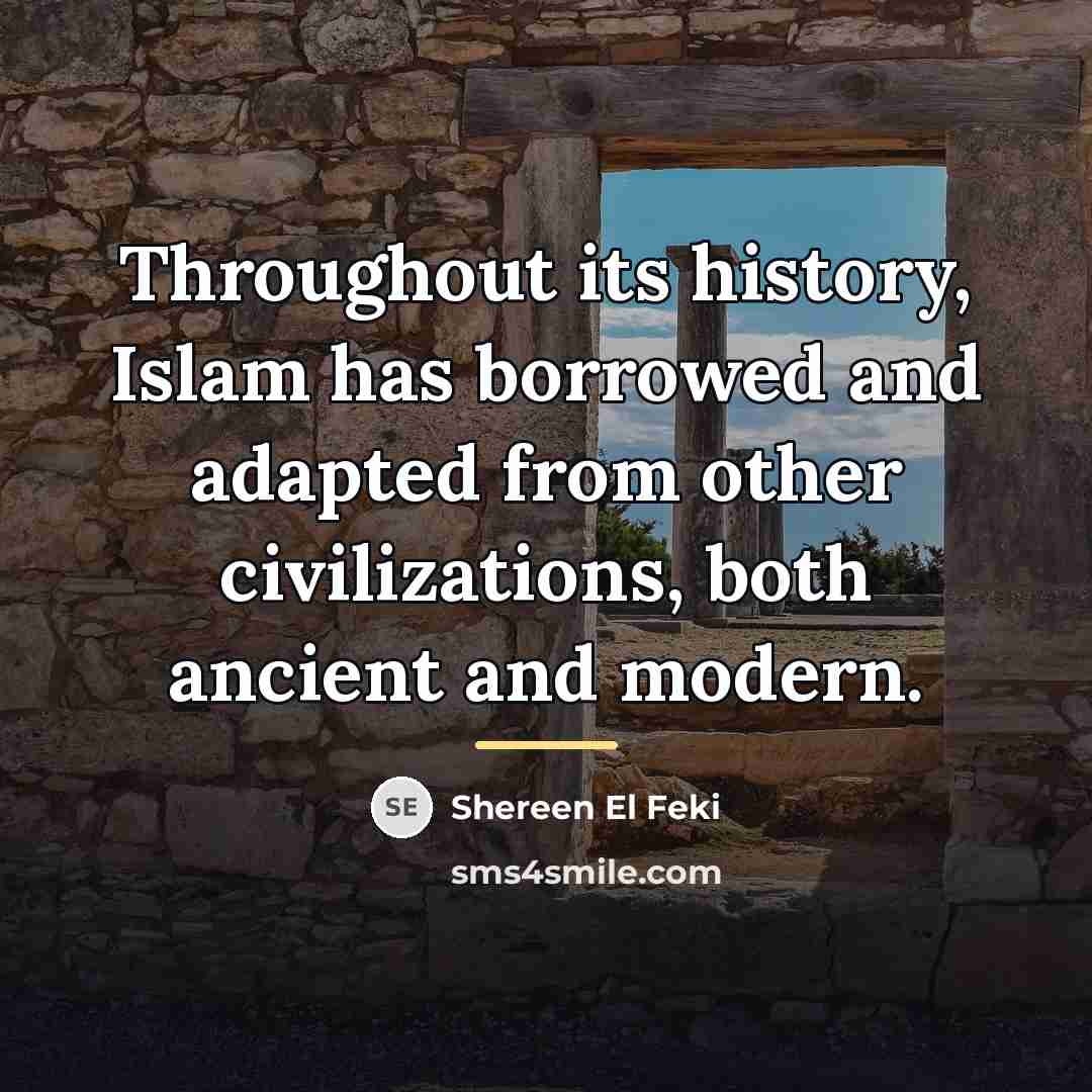 “Throughout its history, Islam has borrowed and adapted from other…” quote by Shereen El Feki