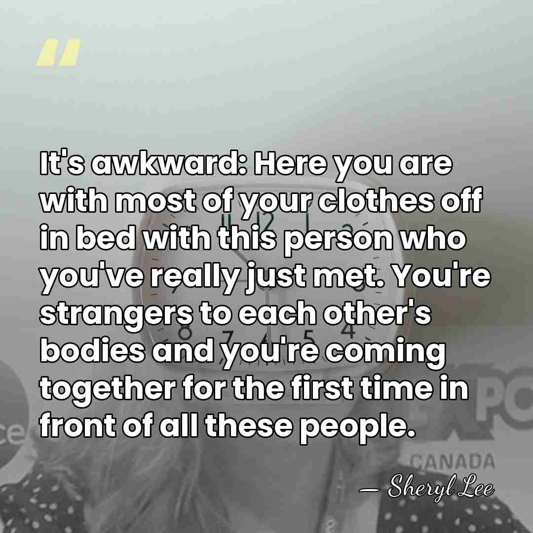 It's awkward: Here you are with most of your clothes off in&hellip; - Sheryl Lee