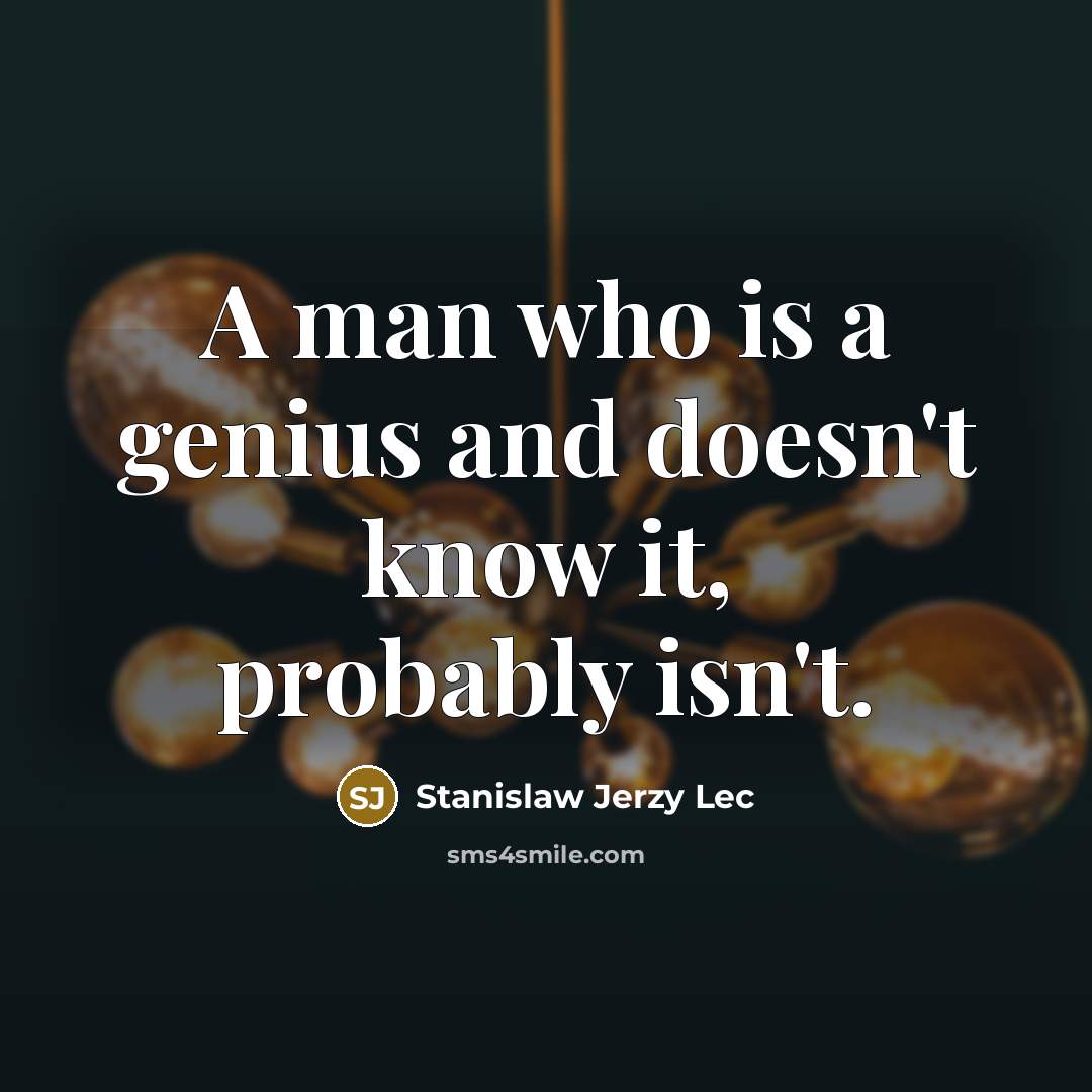 “A man who is a genius and doesn't know it,…” quote by Stanislaw Jerzy Lec